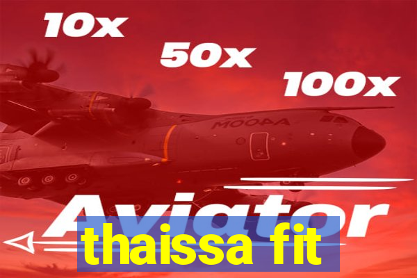 thaissa fit